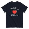 Tu so, als wäre ich eine Tomate, Lustiges amerikanisches T-Shirt, Vintage, Herren- und Damen-Reine Baumwolle Locker Kurzärmlig, Nische