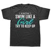 Funny Gift I Swim Like A Girl Women Ladies Swimmer Swimming T-Shirt Women Clothing Custom Printed Streetwear Graphic T Shirts