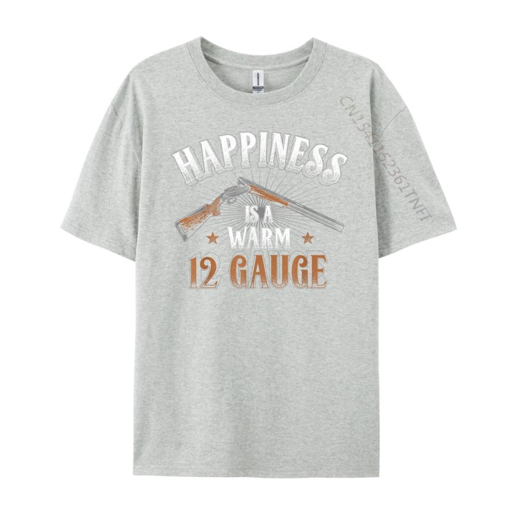 Happiness Is Warm 12 Gauge Novelty Skeet Trap Sporting Clays Street Wear T Shirt Anime T Shirts Tshirt Mothers Day