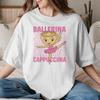 Italian Brainrot Ballerina Cappucchina For Unisex Unisex T Shirt Tees Short Sleeve Round Collar Tshirt Cotton Printed Clothes