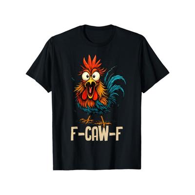 European Sizes F Caw F Rooster Funny Bird Fcawf Chicken Whisperer Fawk Off T-Shirt | Funny Humor Sarcasm Graphic Novelty Tee