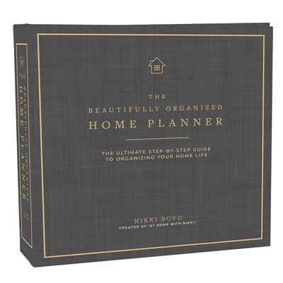 Beautifully Organized Home Planner: The Ultimate StepbyStep Guide To Organizing Your Home Life