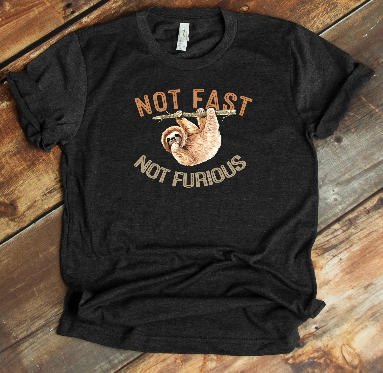 Sloth Lover Not Fast Not Furious T-Shirt, Sloth Shirts, Sloth Gifts, Sloth Tshirt, Cute Sloth T-Shirt, Sloth Lover, Gift For Sloth Lover, M