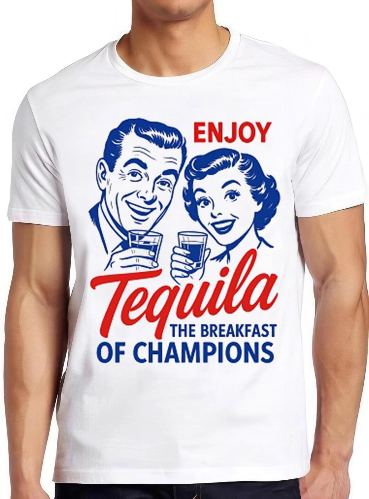 Enjoy Tequila The Breakfast Of Champions Joke Parody Funny Gift Tee T Shirt 2602 XL