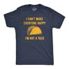 Mens I Cant Make Everyone Happy Im Not A Taco T Shirt Funny Mexican Food Lovers