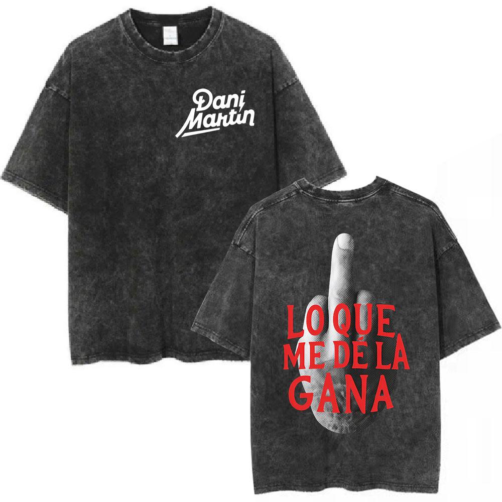 

Dani Martin Lo Que Me De La Gana Tour T-shirts Men Women Fashion Vintage Washed T Shirt Cotton Short Sleeve T-shirt S