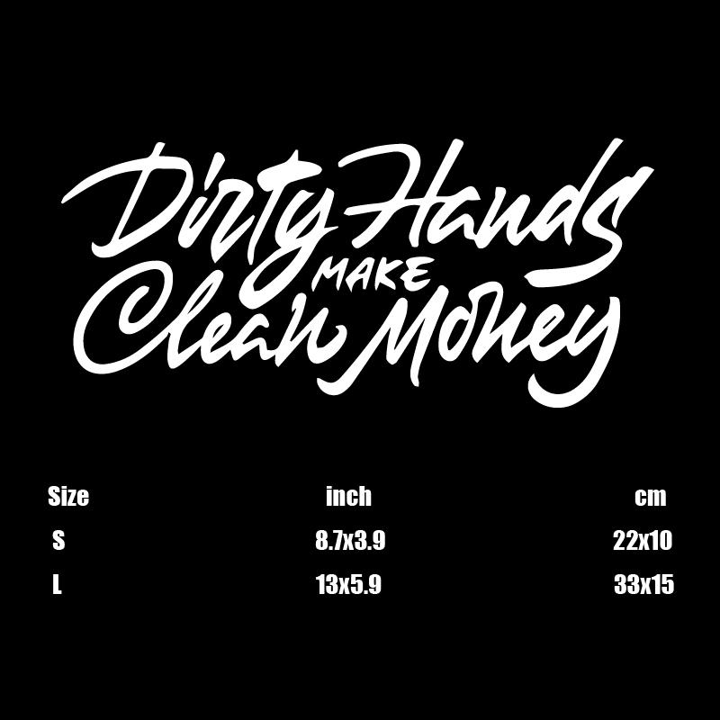 "Dirty Hands Make Clean Money"Stickers,for a Unique and  Look,high quality sticker for cars trucks motorcycles !