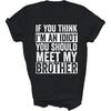 MIRABOZZI If You Think I'm an Idiot You Should Meet My Brother Funny Sister 1 Unisex Shirt Gift Women Men