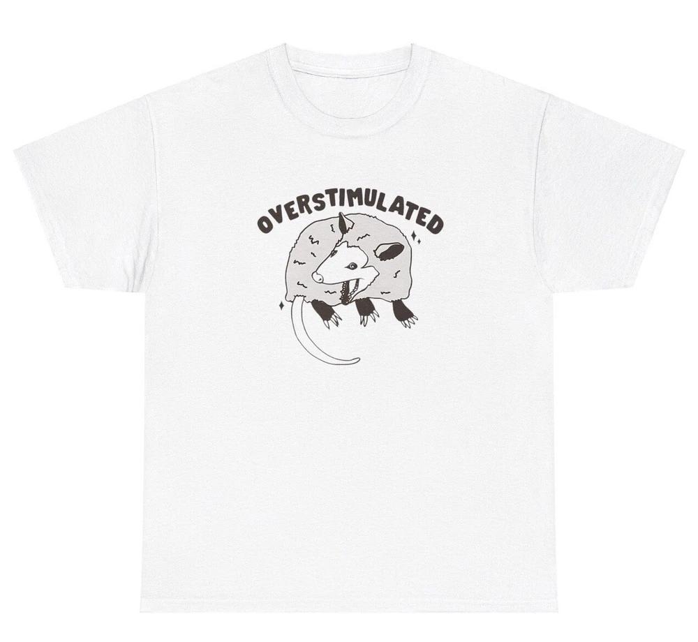 Overstimulated Possum T Shirt Funny Sarcastic Introvert Opossum Weird Humor Tee S