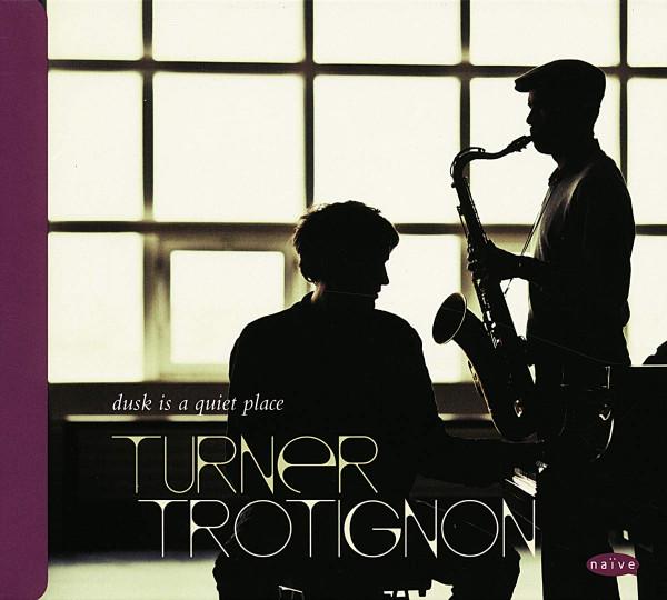 

CD MARK TURNER / BAPTISTE TROTIGNON - Dusk Is A Quiet Place NJ623211 Naïve 2013 France Jazz Used