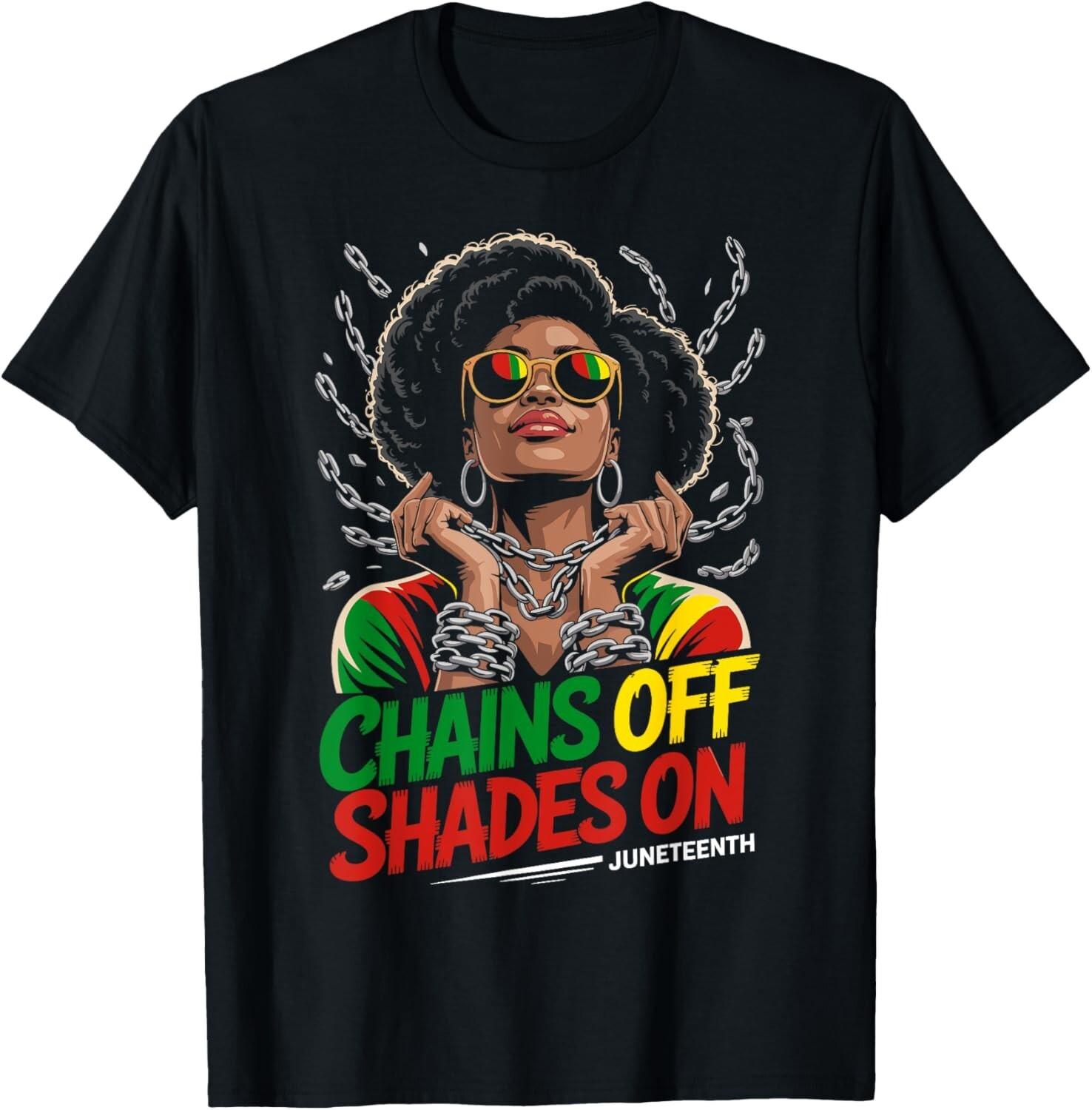 Juneteenth Chains off shades on afro woman black girls T-Shirt Mens Womens Tees Top S