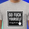 Rude But Funny T-shirt | Go Fuck Yourself and Enjoy the Ride Novelty Tee
