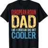 Mens European Robin Dad - Like a Regular Dad But Cooler T-Shirt