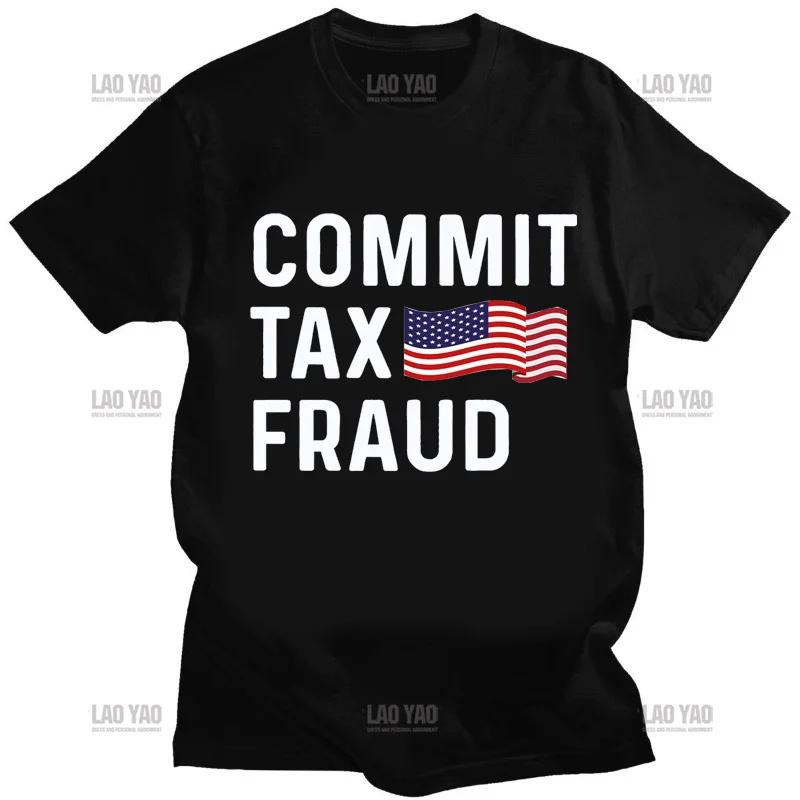 Commit Tax Fraud t shirt men Summer Short Sleeve tshirts Tops Harajuku Kawaii Clothing Kawaii Shirt Ropa Hombre Camisetas