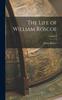 წიგნი The Life of William Roscoe; Volume 1