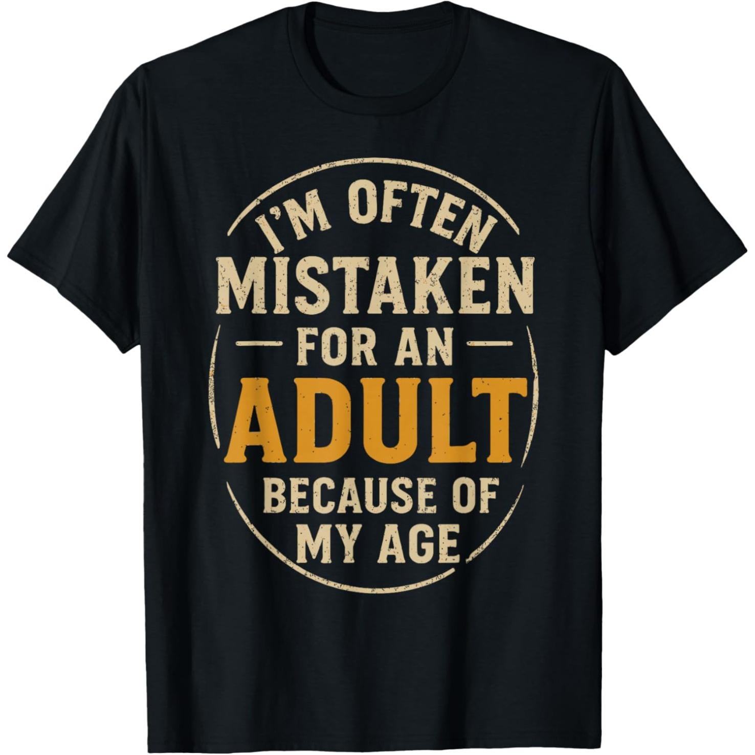 A Satirical Tshirt with The SloganIm Often Mistaken for An Adult Because of My Agea Humorous Streetstyle Shortsleeved Shirt S