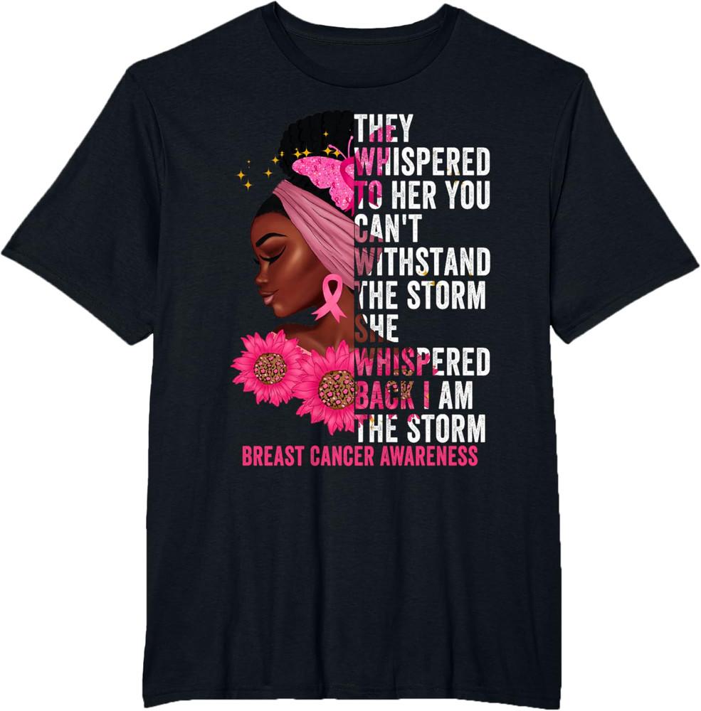 

I039;m The Storm Black Women Breast Cancer Survivor Pink Ribbon T-Shirt Unisex T-Shirt XL