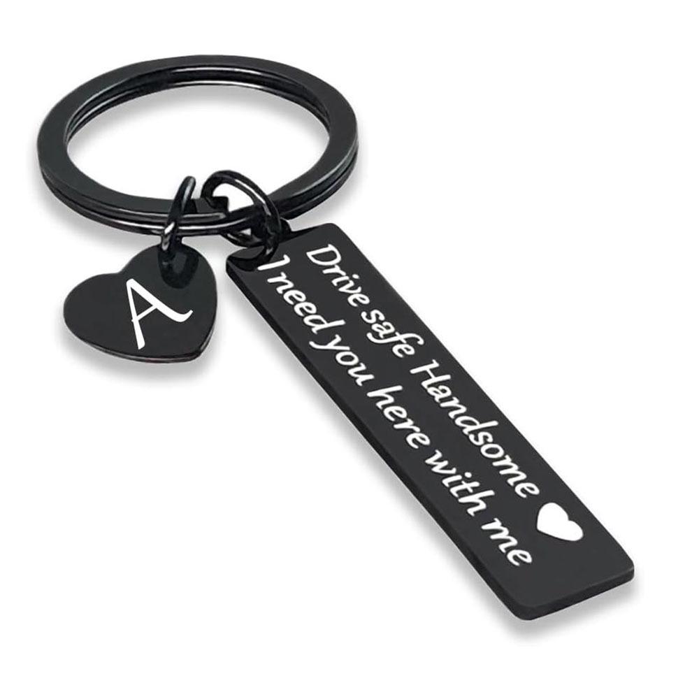 

Drive Safe Handsome 26-Letter Stainless Steel Keychain - I Need You Here with Me