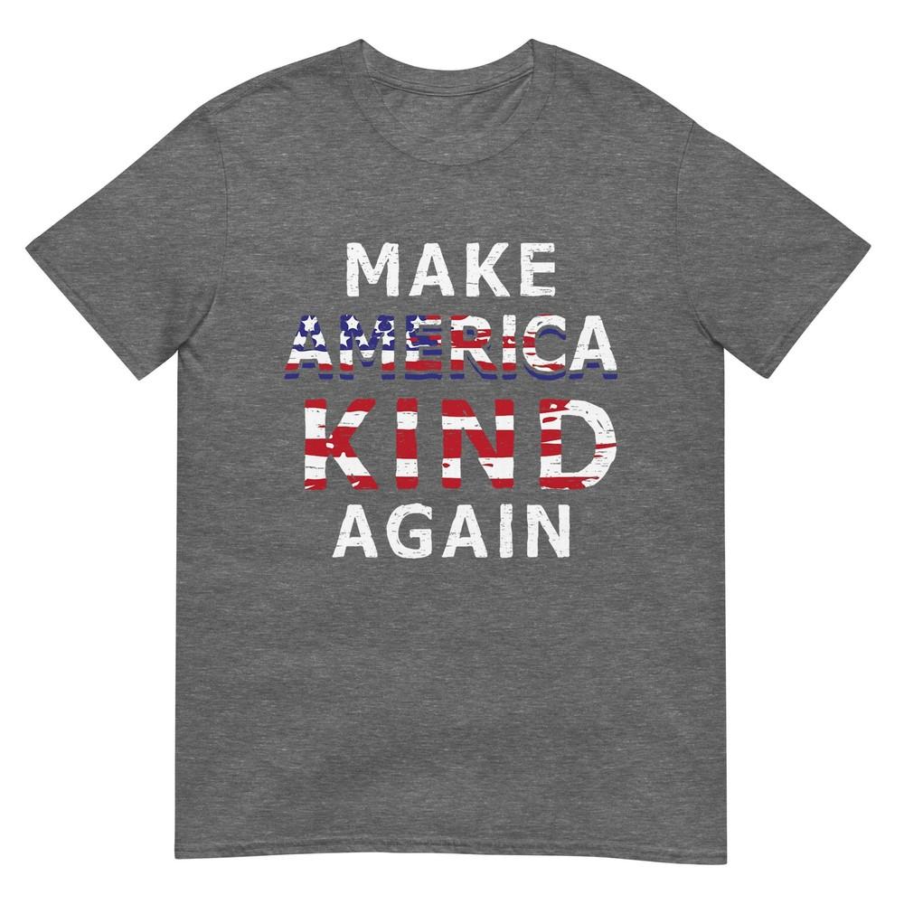 Make America Kind Again TShirt AntiTrump July 4th Gift TShirt