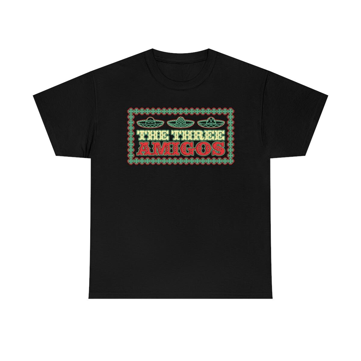 The Three Amigos Funny Great Friends T-Shirt S