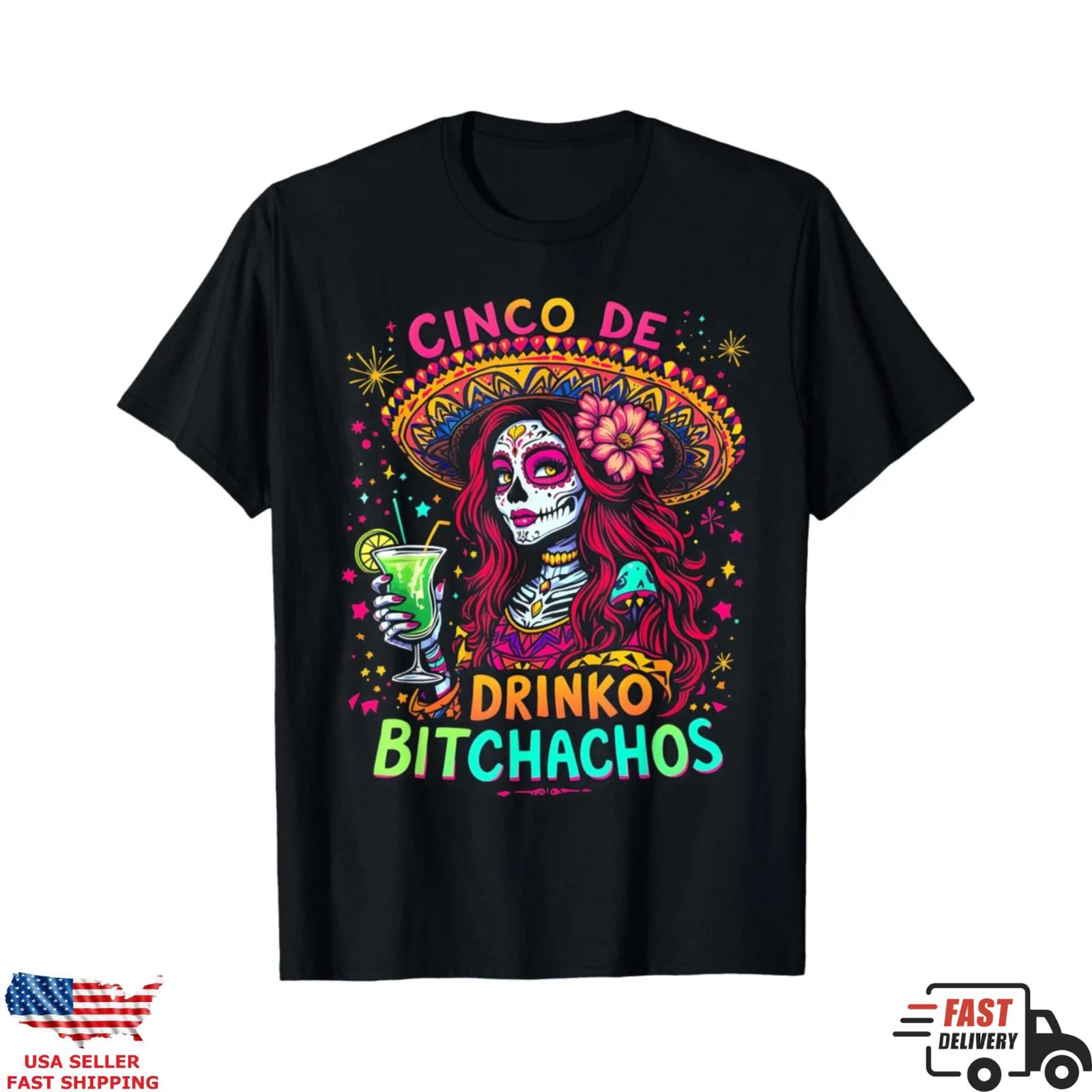 Cinco De Mayo Drinko Bitchachos Shirt Funny Mexican Fiesta Party Tee L