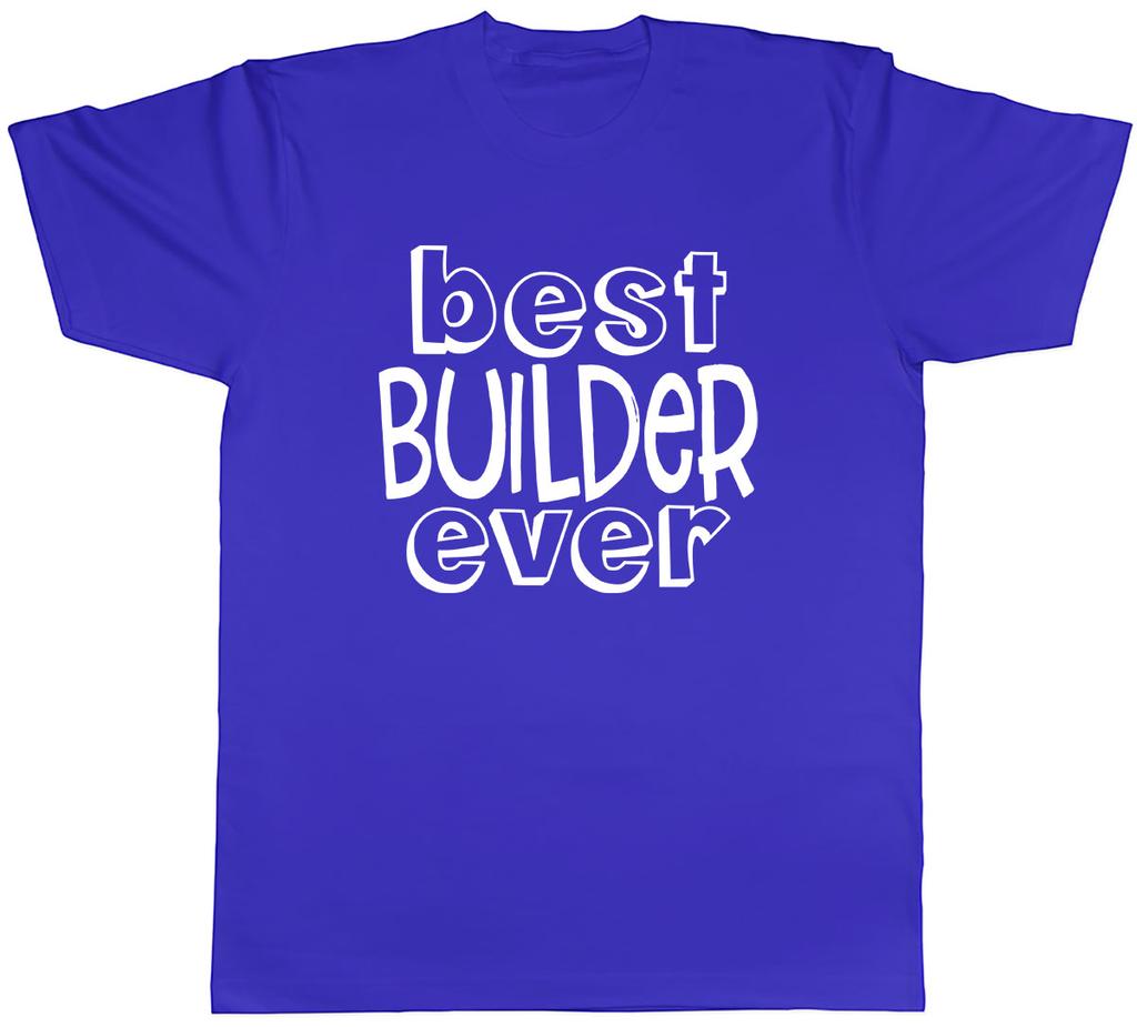 Best Builder Ever Unisexs Unisex TShirt Tee