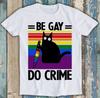 Black Knife Cat Be Gay Do Crime LGBT Pride Proud Lesbian Gift Tee T Shirt M1404