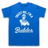 Unisexs T Shirts Fashion Trust Me Im A Builder Funny Work Humour Slogan Unisexs Unisexs Kids Tshirt 100 Cotton Tee Shirts