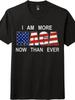 I'm More MAGA Now Than Ever American Flag Patriotic T-Shirt Unisex