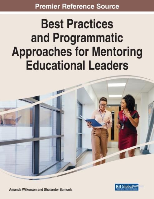 The Best Practices and Programmatic Approaches for Mentoring Educational Leaders Book