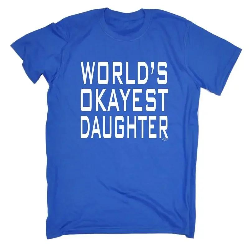 Worlds Okayest Daughter Unisexs Funny Novelty Top T Shirt