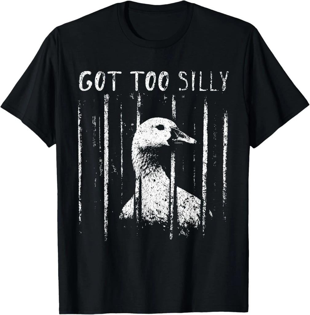 Got Too Silly Goose Meme Funny Goose Jailbird Prison T-Shirt