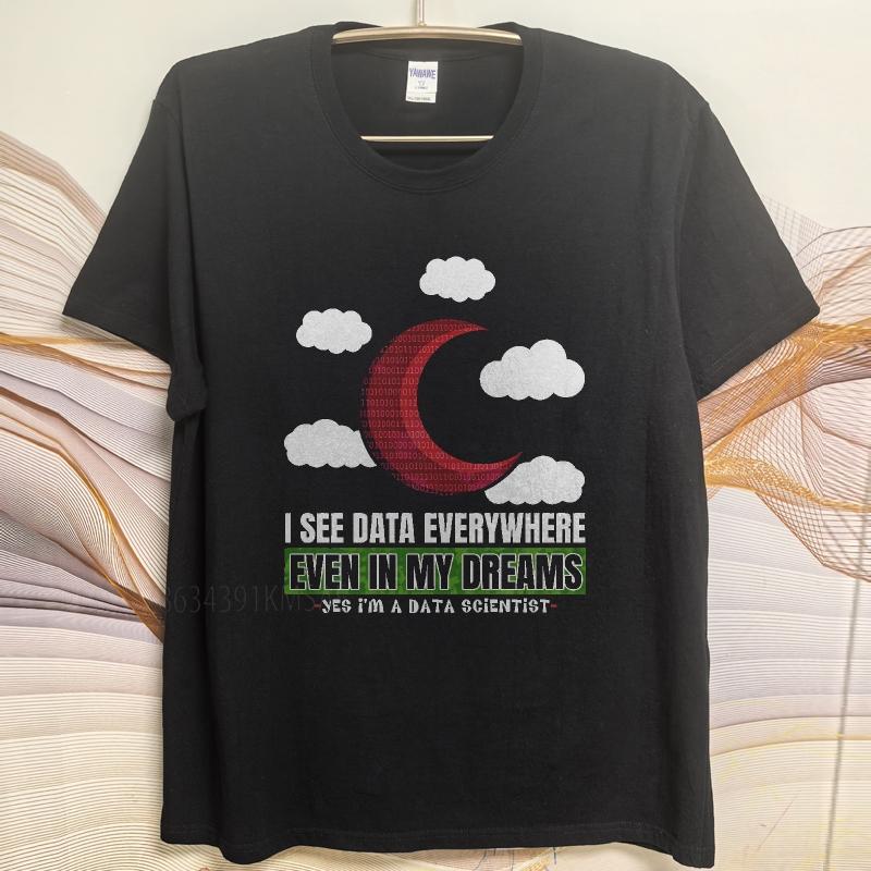 Oversized summer For him t shirt I See Data Everywhere Even In My Dreams Short Sleeve Relaxed Fit O Neck Teeshirt
