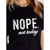 Nope Not Today Letter Print T Shirt Women Short Sleeve O Neck Loose Tshirt Summer Women Tee Shirt Tops Clothes Camisetas Mujer