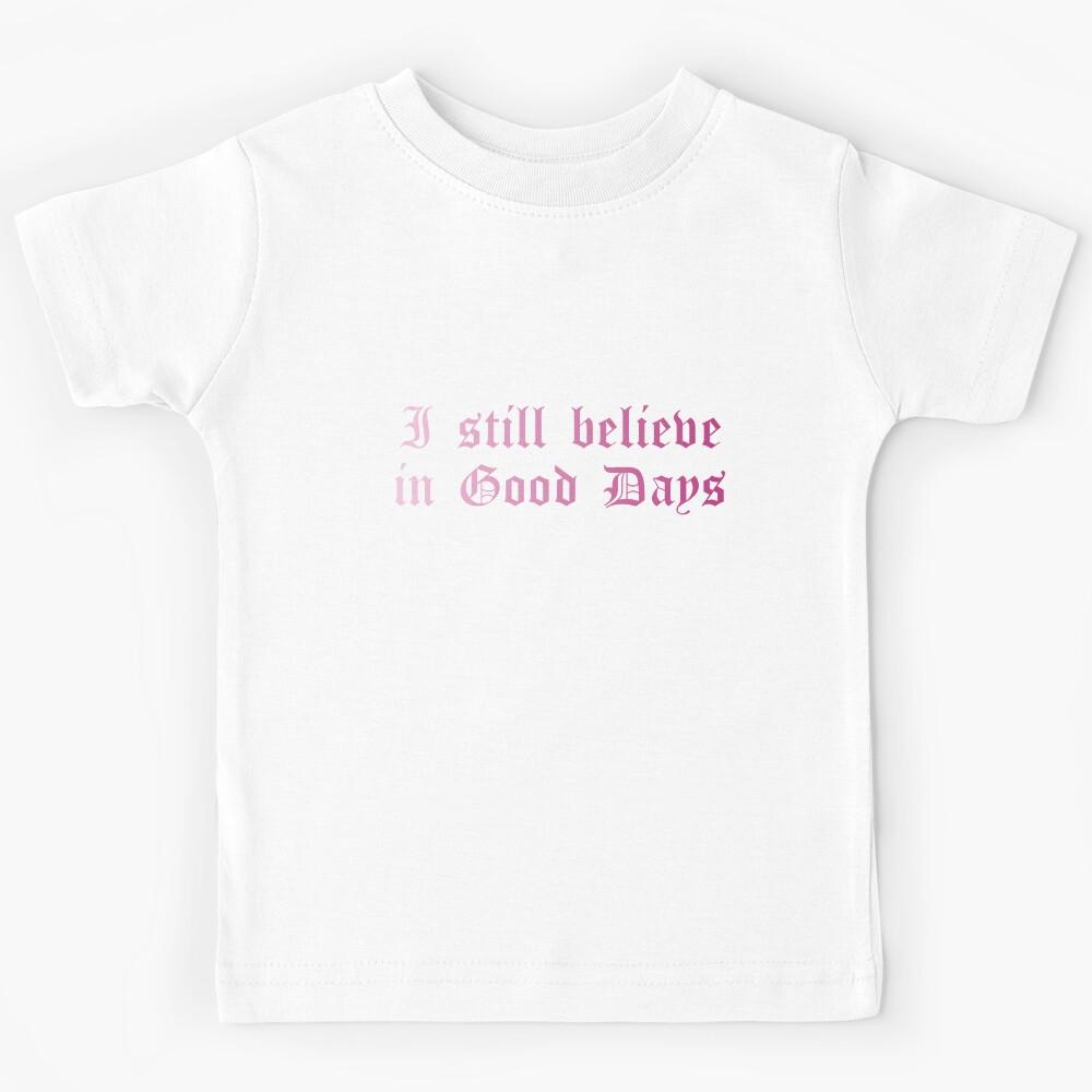 I Still Believe in Good Days SZA Old English font pink Kids T-Shirt 120