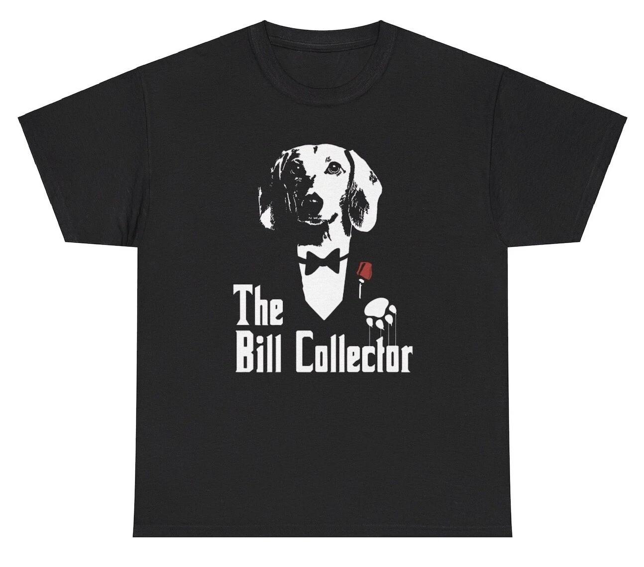 The Bill Collector T Shirt Funny Movie Lover Dog Parody Gen Z Silly Humor Tee 3XL