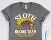 Sloth Hiking Team We Will Get There Shirt, Hiking Shirts, Hiker Shirts, Hiking Gifts, Trail Shirts, Nature Shirts, Hiker Gifts