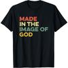 Made In The Image Of God Genesis Bible Verse Jesus Follower T-Shirt