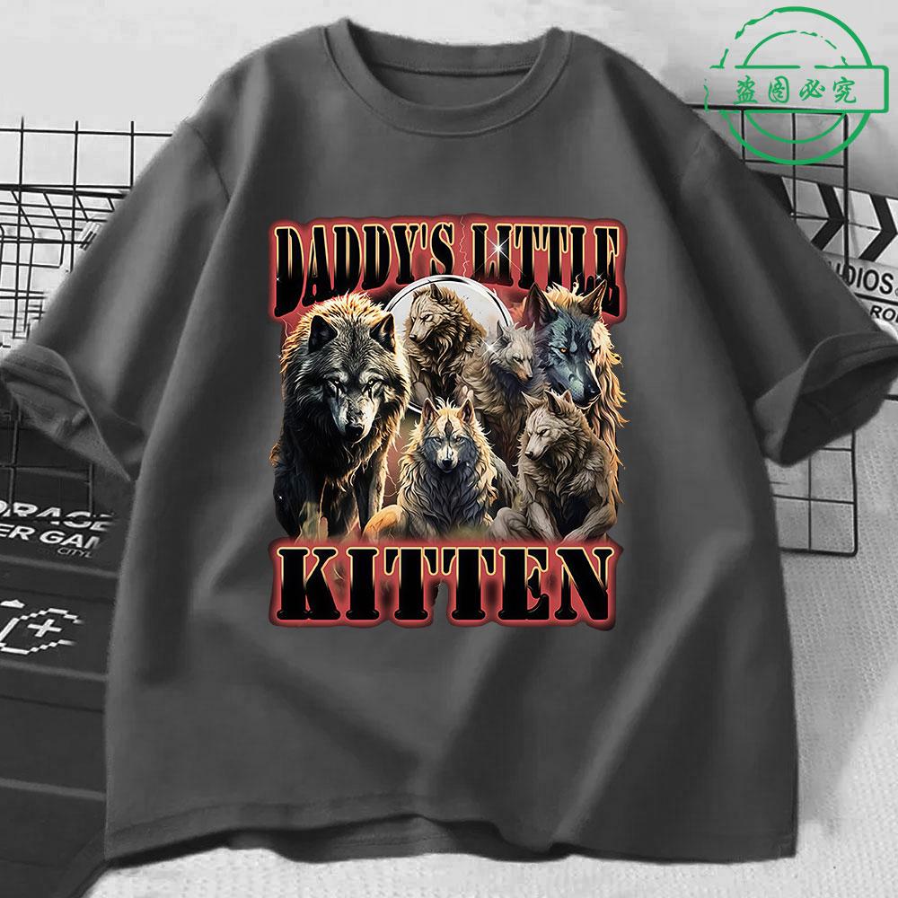 Daddys Little Kitten Funny Wolf Meme Unisexs Cotton Shirt Y2k Harajuku Graphic Tshirts Unisex Short Sleeve Streetwear Women Shirt