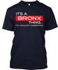 Its a BRONX Thing . T-Shirt Made In the USA Size S To 5XL Unisex T-Shirt