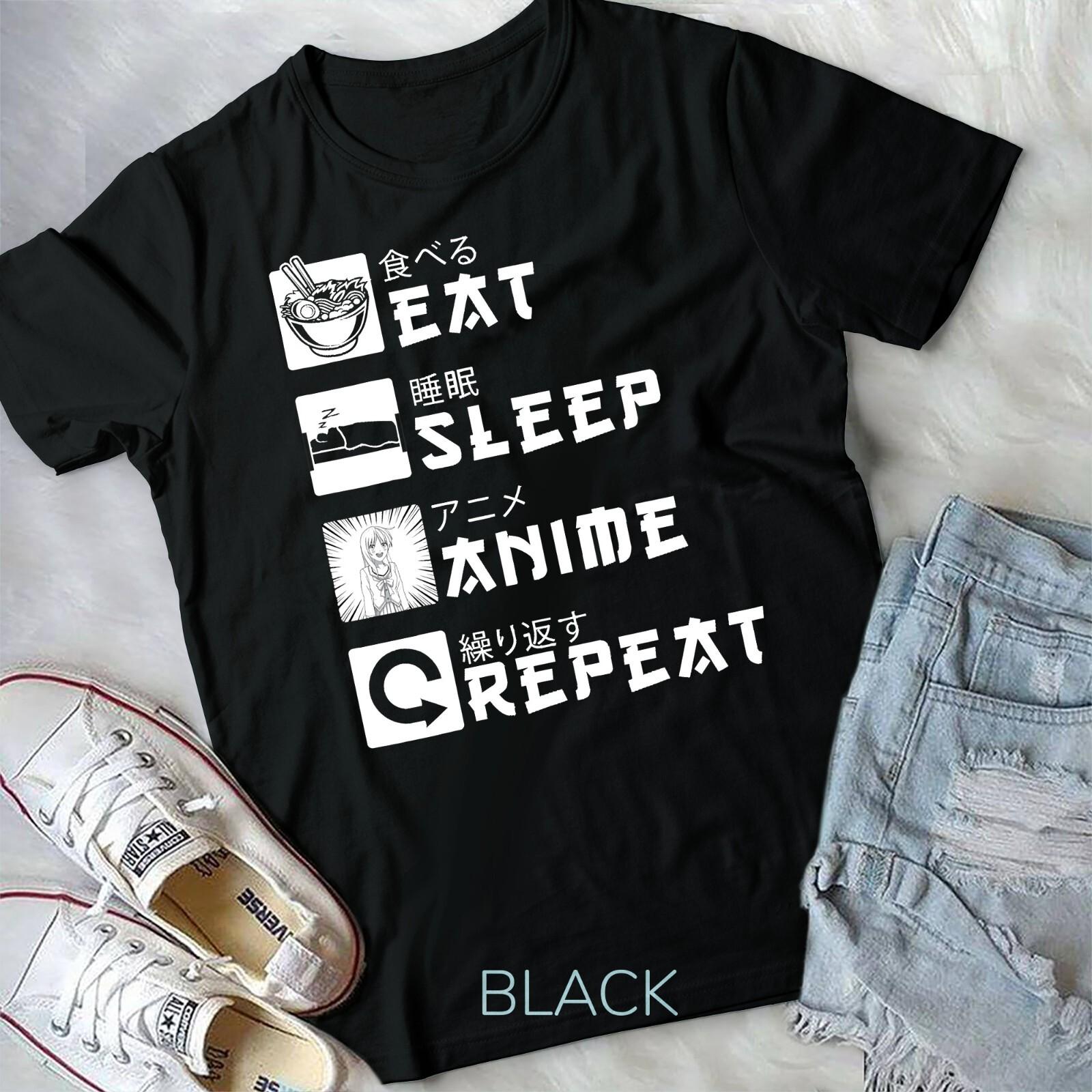 Eat Sleep Anime Repeat Japanese Manga Lover Cosplay Gift Unisex T-shirt XXXXL