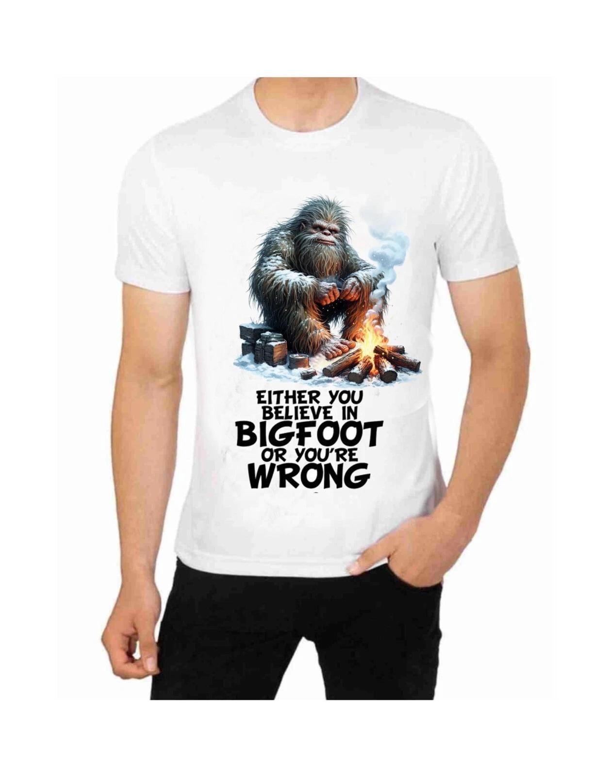 Bigfoot Sasquatch Either You Believe Or You re Wrong In Bigfoot T-Shirt S