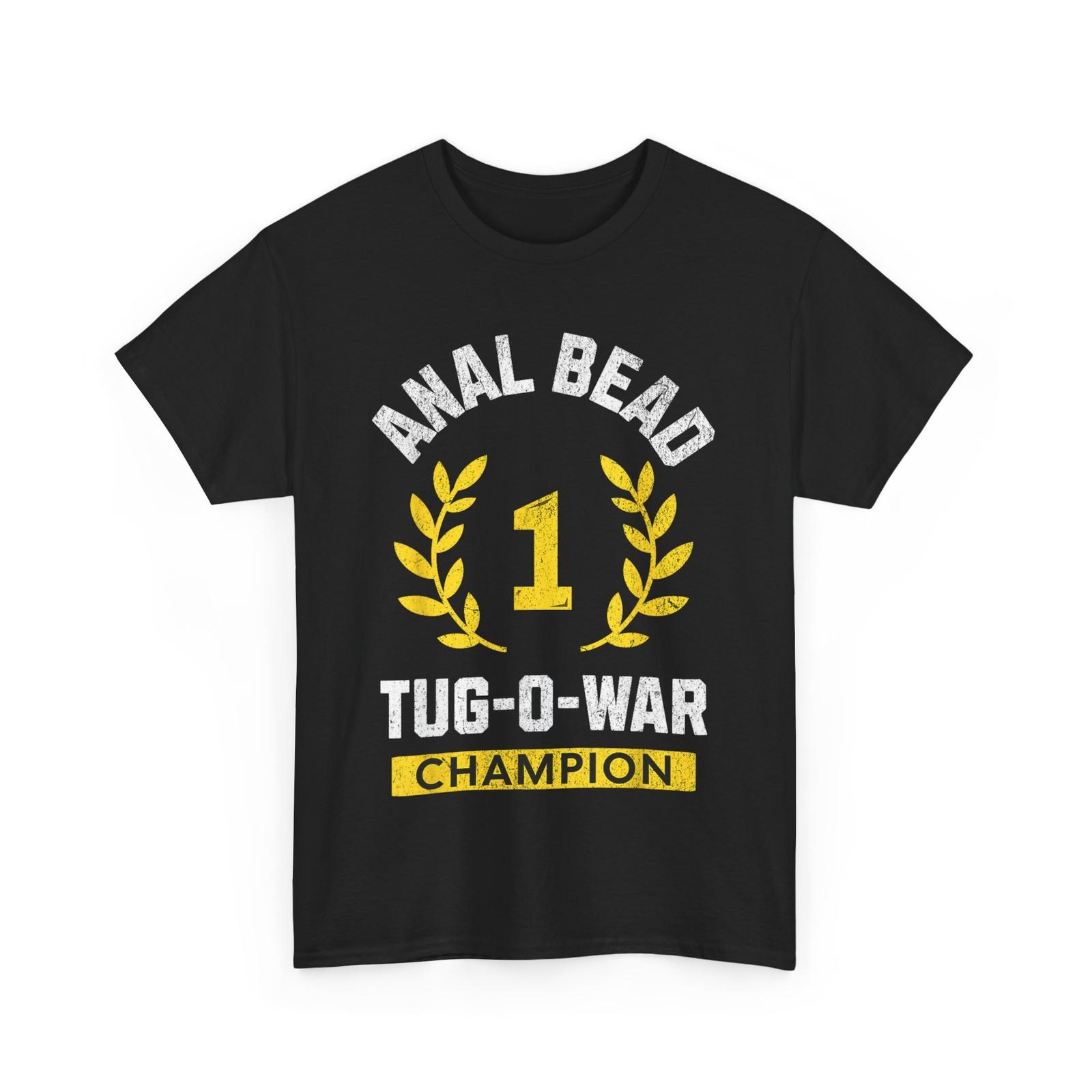 Anal Bead TugOWar Champion Funny Quote Sarcastic Saying T-shirt M