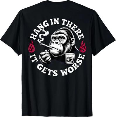 Hang In There It Gets Worse Sarcastic Humor Monkey (On Back) Unisex T-Shirt