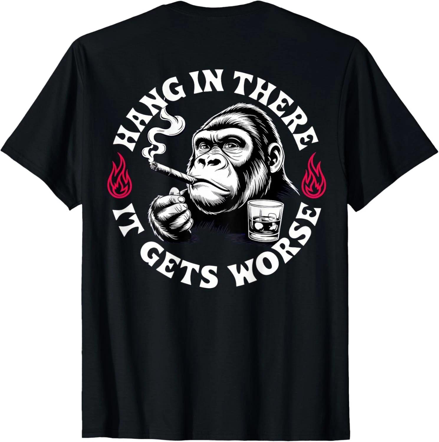 Hang in There It Gets Worse Sarcastic Humor Monkey (On Back) unisex T-Shirt L