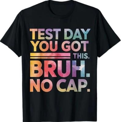 Test Day Teacher Shirt Bruh It's Test Day You Got This Funny T-Shirt