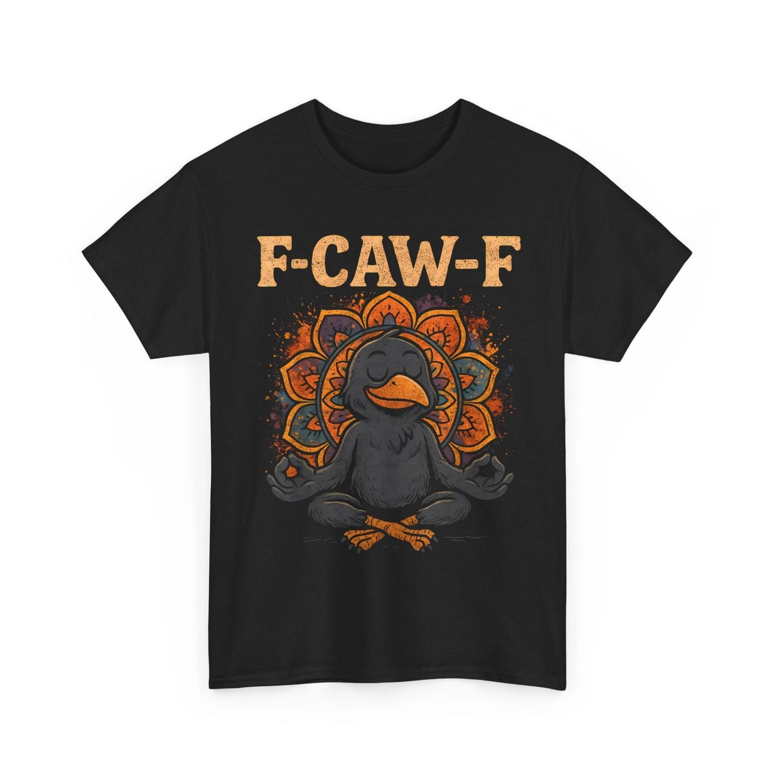 

Crow F Caw F Shirt, Raven Fcawf Meditation Yoga Funny T shirt XL