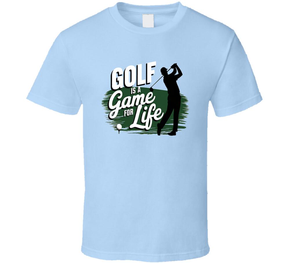 Golf Is A Game For Life T-shirt – Perfect Tee For Golf Lovers & Enthusiast XL