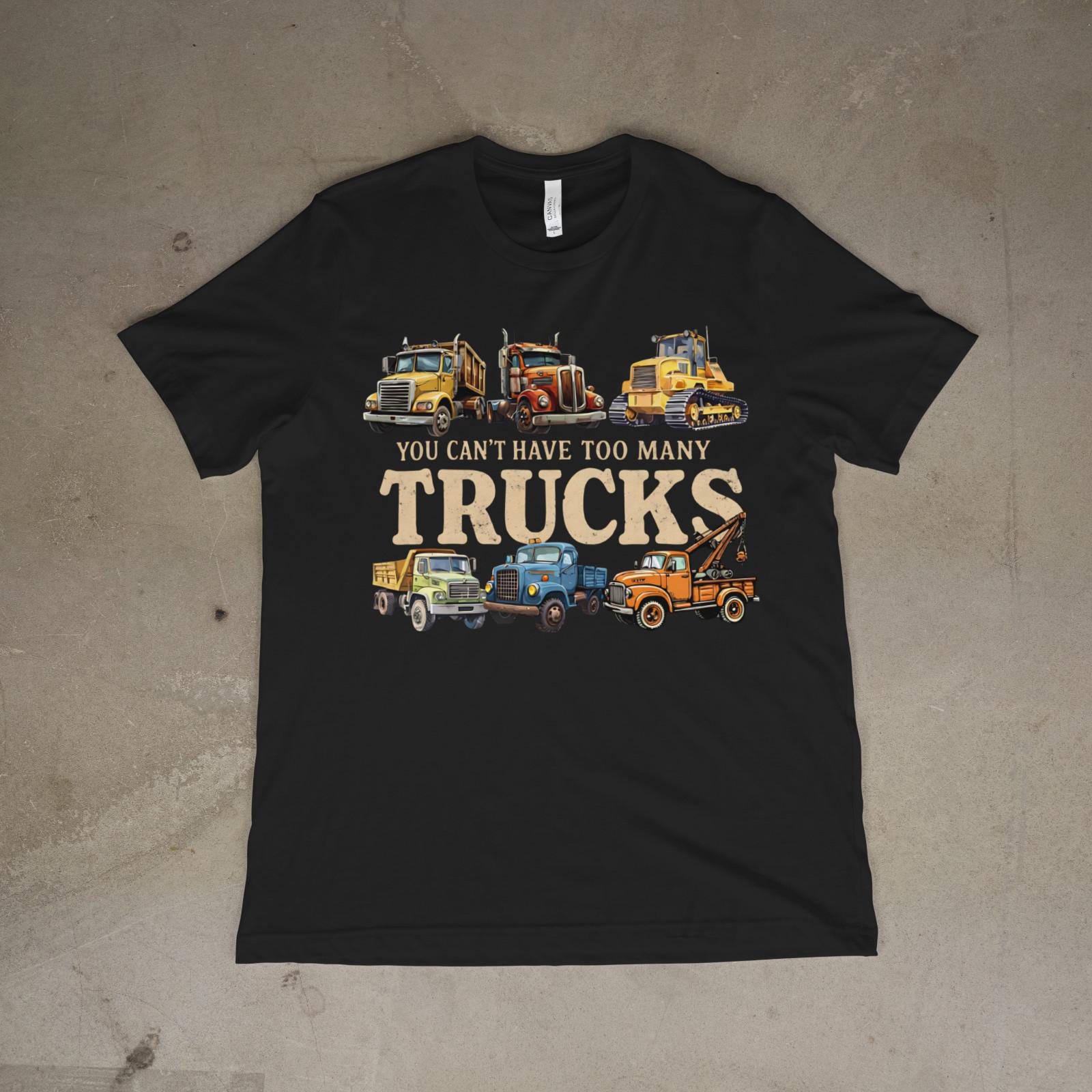 You Can Never Have Too Many Trucks Shirt | Funny Truck Lover Graphic Tee XL