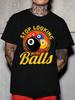 Stop Looking At My Balls Billiard Ball Print Unisex Crewneck Tshirt For Casual Wear And Party Season 220g